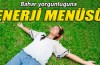 Bahar yorgunluğunuzu enerji menüsüyle atın