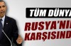 Obama: "Tüm dünya Rusya’ya karşı birlikte hareket ediyor"