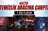Temizlik aracına çarptı