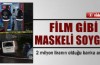  Film gibi soygun!