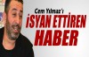 Cem Yılmaz’ı isyan ettiren haber