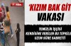 Bu da 'kızım bak git' vakası