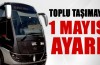 Ulaşıma 1 Mayıs ayarı