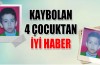 Kaybolan 4 çocuktan iyi haber