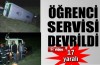 Öğrenci servisi devrildi: 17 yaralı