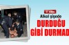 Şişede durduğu gibi durmadı!