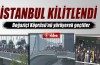 İstanbul kilitlendi