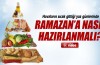 Ramazan'a nasıl hazırlanmalı?