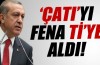 Başbakan Erdoğan 'Çatı'yı fena ti’ye aldı