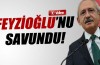 Kılıçdaroğlu, Metin Feyzioğlu’nu savundu