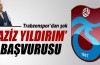 Trabzonspor’dan şok 'Aziz Yıldırım' başvurusu