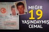 Meğer Cemal 19 yaşındaymış