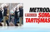 Metroda Soma tartışması