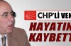 CHP İstanbul Milletvekili hayatını kaybetti