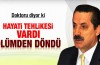 Doktoru açıkladı: "Faruk Çelik ölümden döndü"