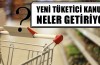 İşte yeni Tüketici Yasası’nın getirdikleri