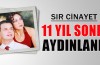 11 yıllık sır cinayetin failleri yakalandı