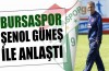 Bursaspor'da Şenol Güneş dönemi