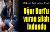 Uğur Kurt'u vuran silah bulundu