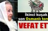 Neslişah Abdülkadir Osmanoğlu Sultan vefat etti