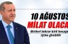 Erdoğan: '10 Ağustos milat olacak'