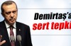 Erdoğan’dan Demirtaş'a sert tepki