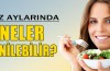 Yaz aylarında nasıl beslenmeliyiz?