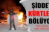 Şiddet Kürtleri bölüyor