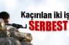 Teröristler kaçırdıkları iki işçiyi serbest bıraktı