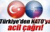 Türkiye'den NATO'ya acil çağrı