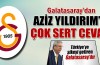 Galatasaray’dan Aziz Yıldırım’a çok sert açıklama