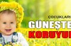 Çocuklarınızı güneşten koruyun!