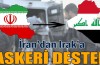 İran, Irak’a askeri destek gönderdi