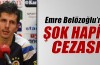 Emre Belözoğlu'na şok hapis cezası!