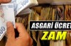 Asgari ücrete zam