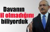 Kılıçdaroğlu: "Davanın adil olmadığını biliyorduk"