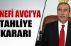 Hanefi Avcı'ya tahliye