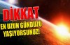 Dikkat..Bugün en uzun günü yaşıyorsunuz