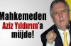 Aziz Yıldırım'a müjde