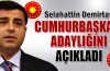 Demirtaş cumhurbaşkanlığı adaylığını açıkladı