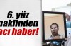 6.yüz naklinden acı haber