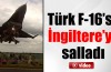Türk F16'sı İngiltere'yi salladı