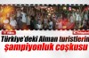 Türkiye'de Alman turistlerin kupa sevinci