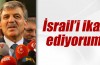 Cumhurbaşkanı Gül'den İsrail'e çağrı