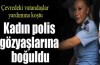 Kadın polis gözyaşlarına boğuldu
