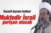 Muktedir İsrail perişan olacaktır