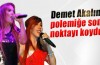 Demet Akalın polemiğe son noktayı koydu