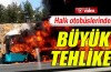 Halk otobüslerindeki büyük tehlike