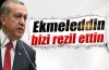 Başbakan Erdoğan: "Bizi rezil ettin"
