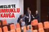 Mecliste yumruklu kavga